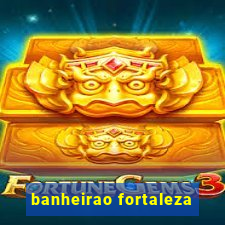 banheirao fortaleza